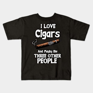 I love Cigars and maybe like three other People Kids T-Shirt